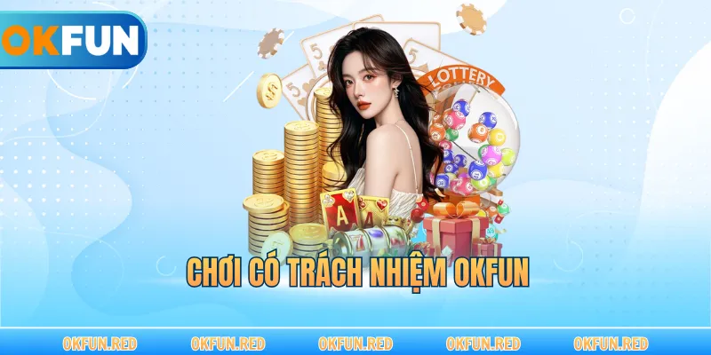 Chơi Có Trách Nhiệm OKFUN – Xây Dựng Văn Hóa Văn Minh