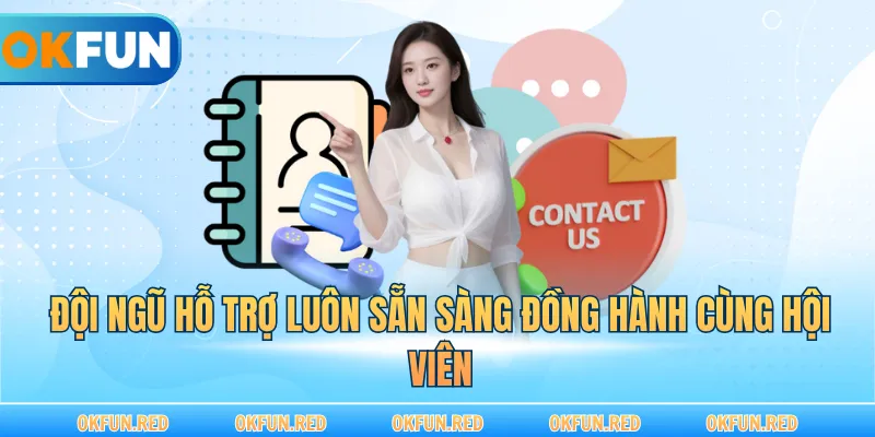 Đội ngũ chuyên viên tận tâm luôn đồng hành cùng thành viên