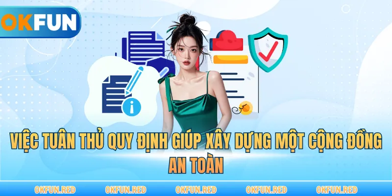 Việc tuân thủ quy định giúp xây dựng một cộng đồng an toàn