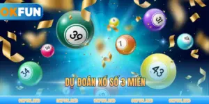 Dự Đoán Xổ Số 3 Miền – Bí Quyết Chốt Số Thần Tài