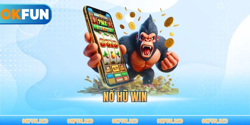 Nổ Hũ Win – Cơ Hội Chinh Phục Jackpot Giá Trị Nhất 2026